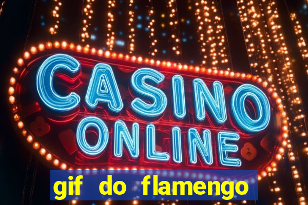 gif do flamengo para celular